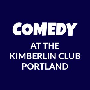 Comedy at the kimberlin club on Portland